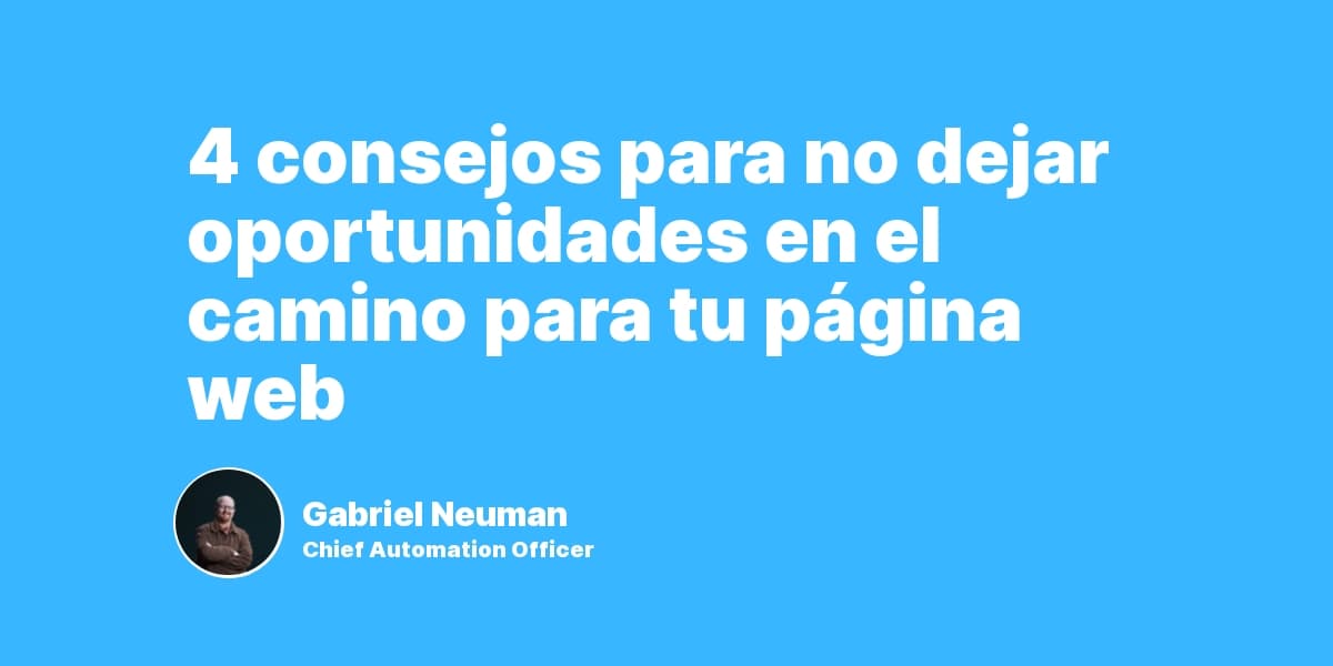 4 consejos para no dejar oportunidades en el camino para tu página web
