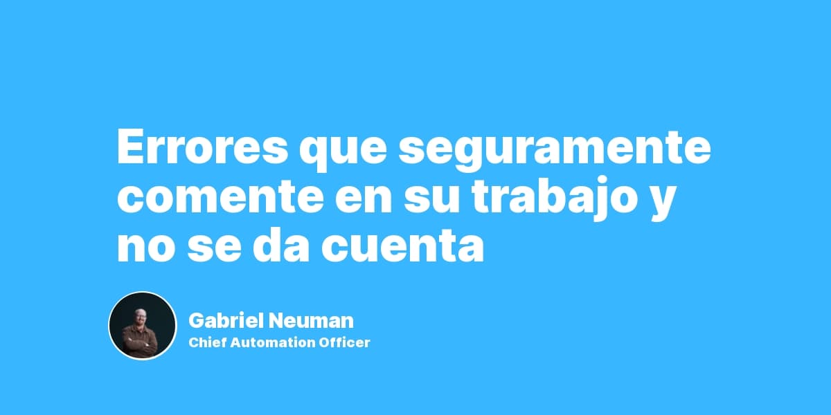 Errores que seguramente comente en su trabajo y no se da cuenta
