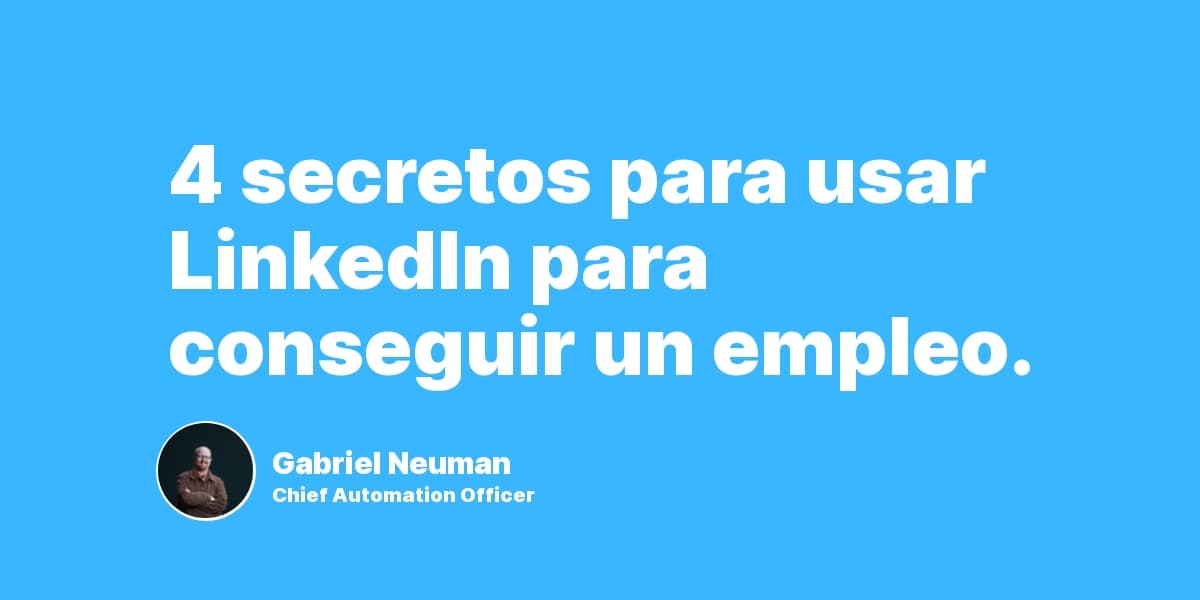 4 secretos para usar LinkedIn para conseguir un empleo.