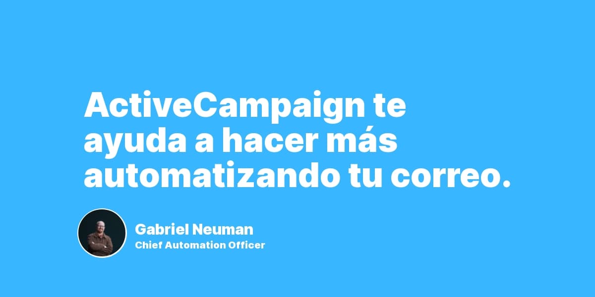 ActiveCampaign te ayuda a hacer más automatizando tu correo.