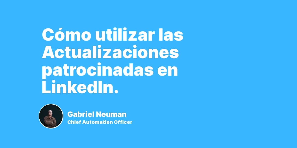 Cómo utilizar las Actualizaciones patrocinadas en LinkedIn.