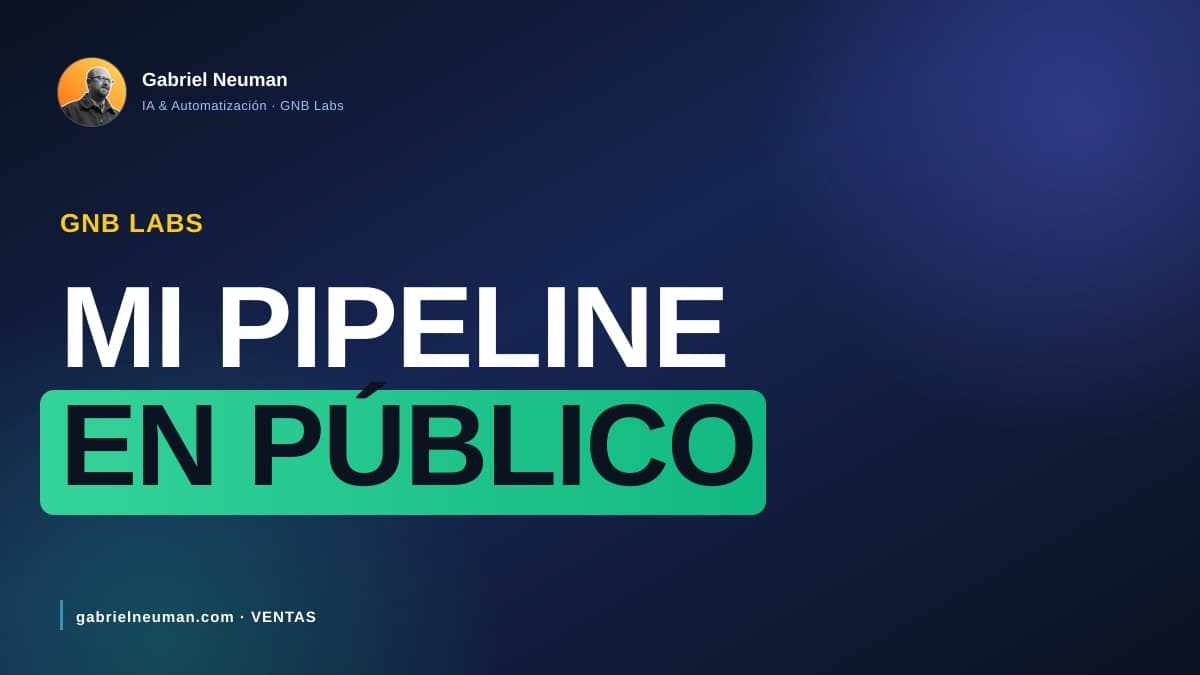 Cómo opero mi propio pipeline de pre-venta en GNB Labs