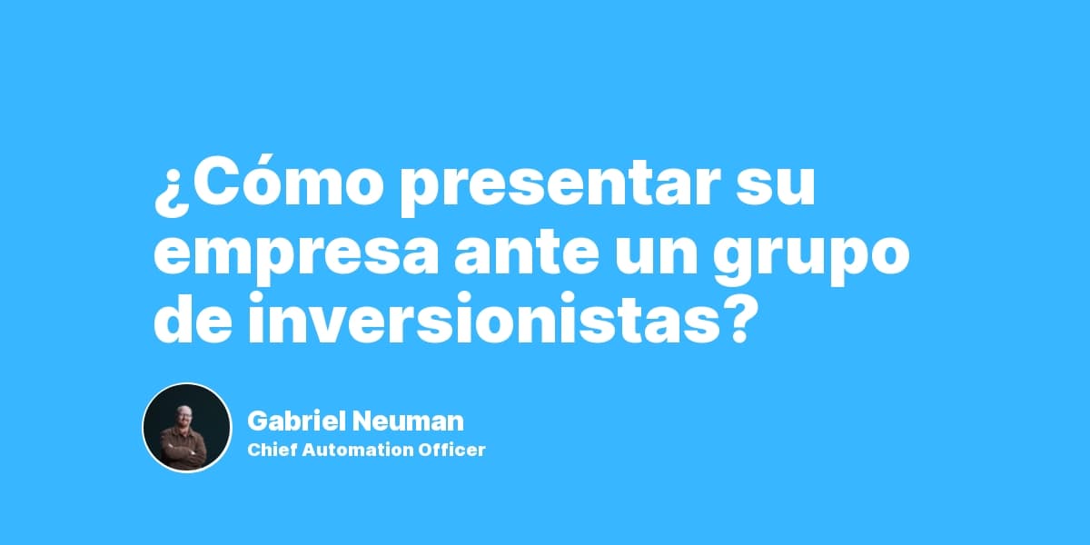 ¿Cómo presentar su empresa ante un grupo de inversionistas?