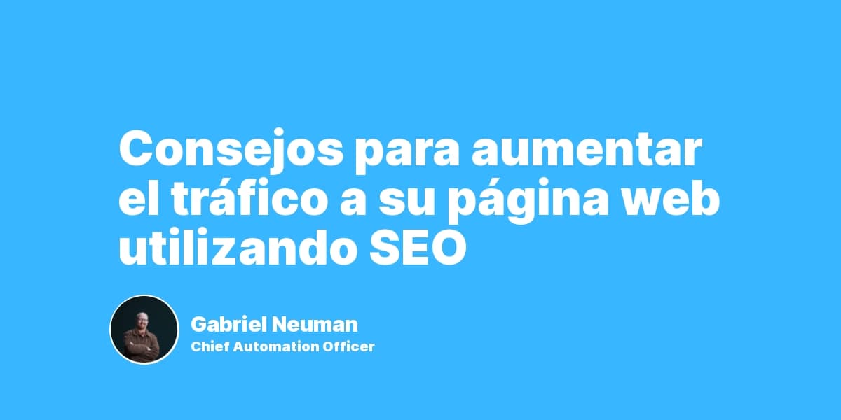 Consejos para aumentar el tráfico a su página web utilizando SEO