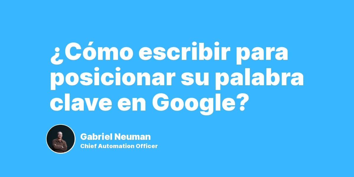 10 consejos de cómo escribir para posicionar su palabra clave en Google.