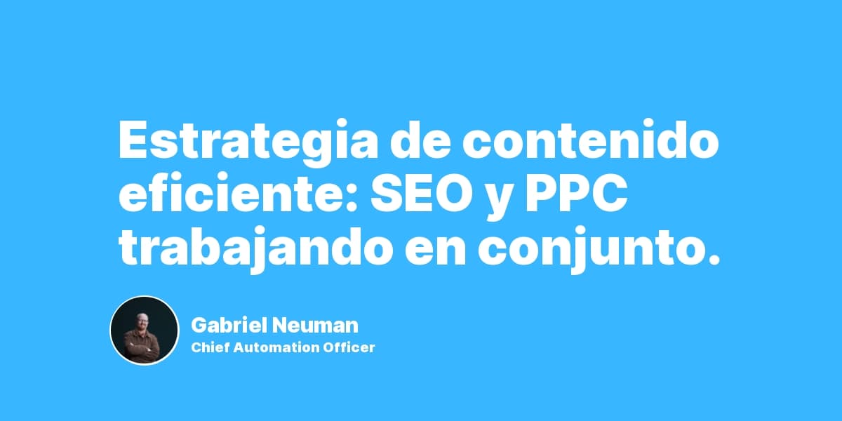 ¿Cómo crear una estrategia de contenido eficiente utilizando SEO y PPC?