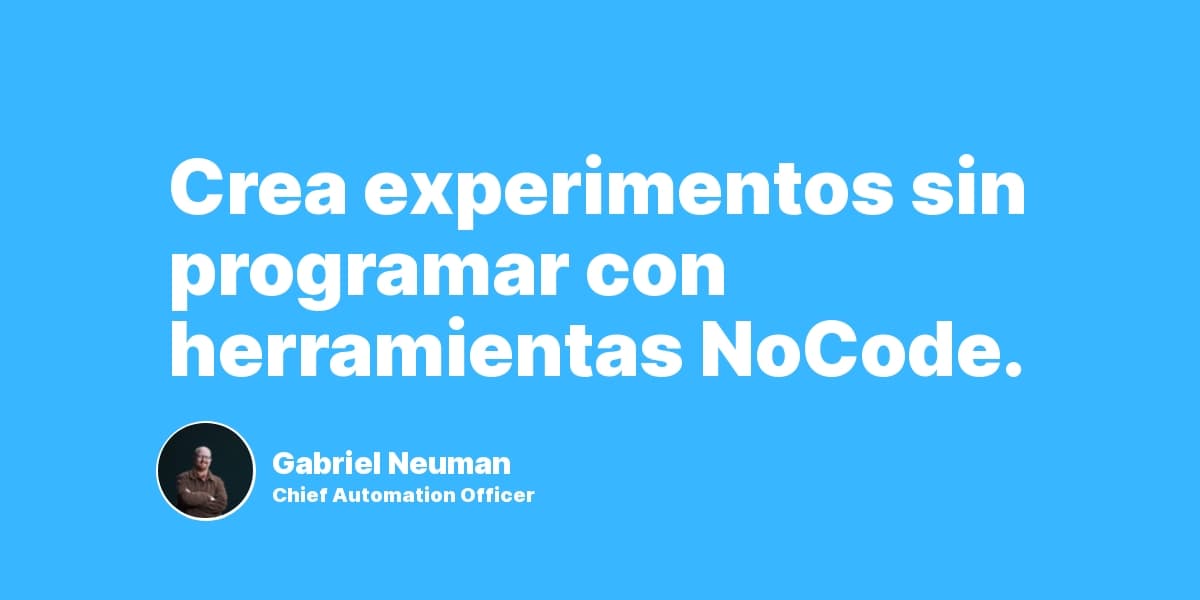 Crea experimentos sin programar con herramientas NoCode.
