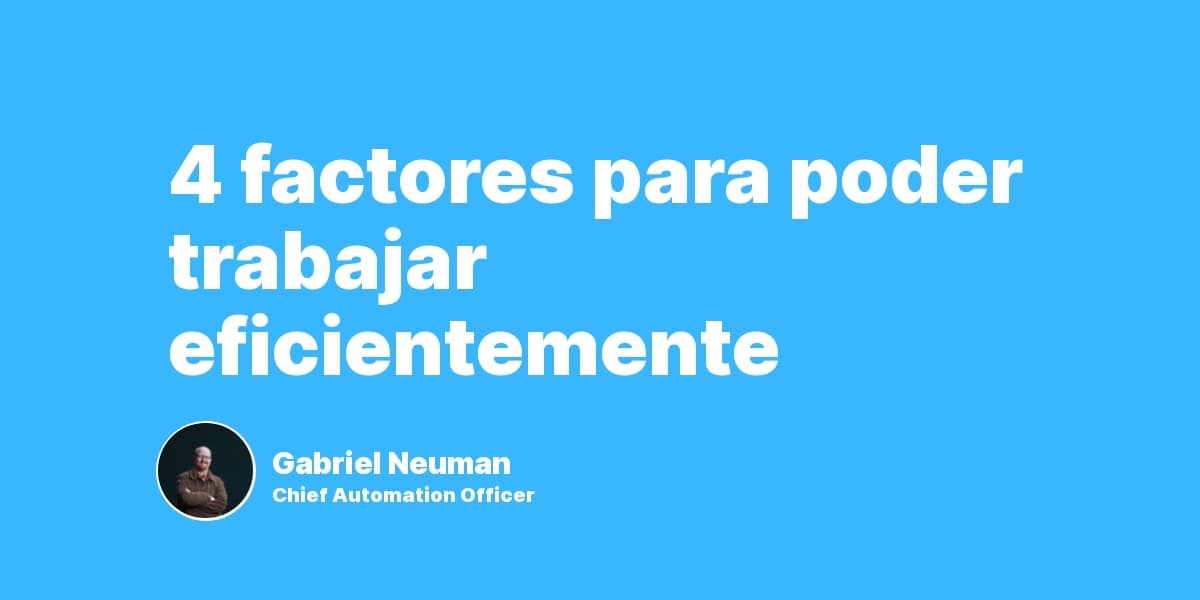4 factores para poder trabajar eficientemente