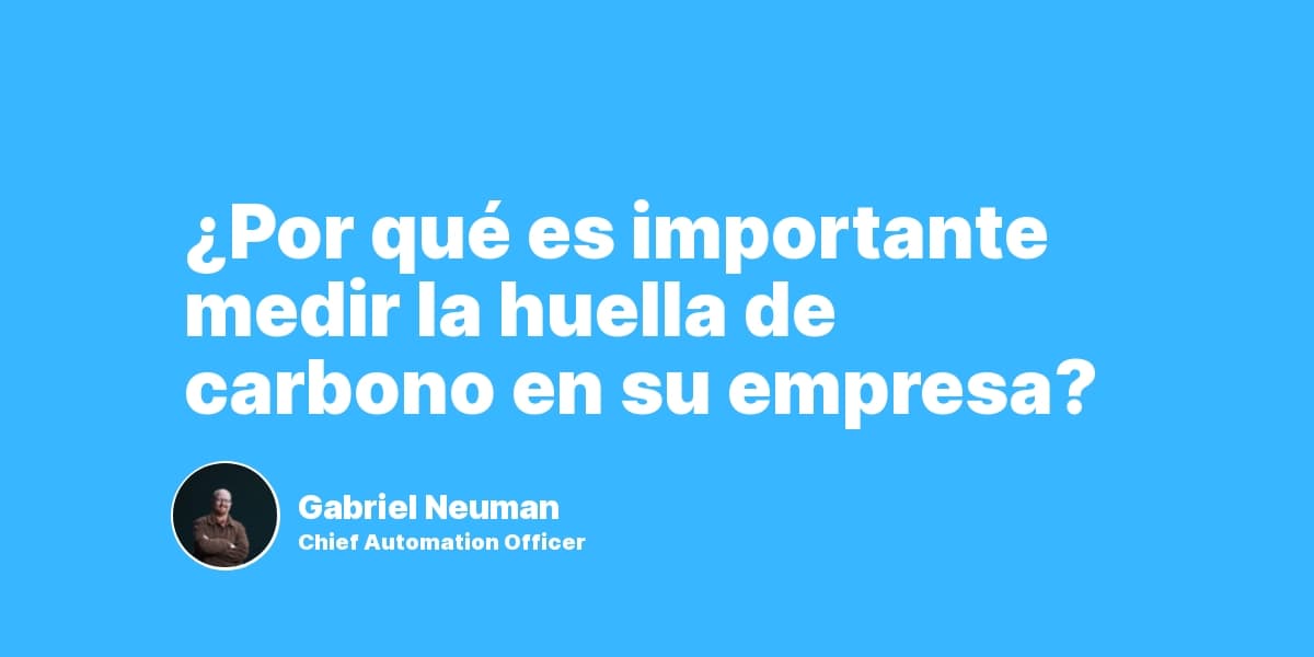 ¿Por qué es importante medir la huella de carbono en su empresa?