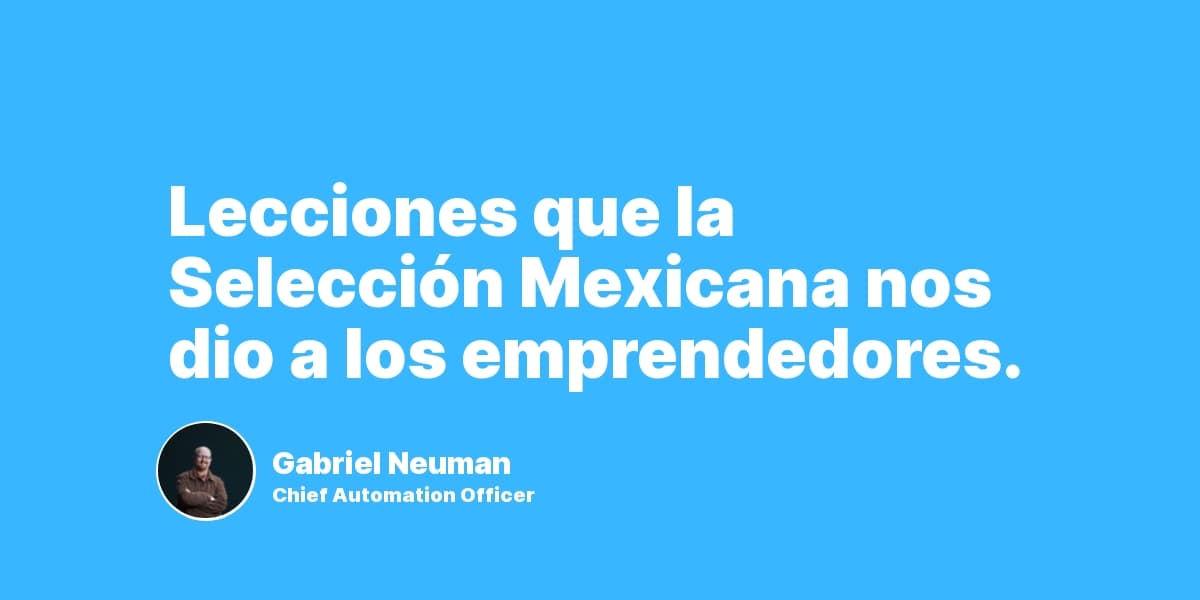 Lecciones que la Selección Mexicana nos dio a los emprendedores.