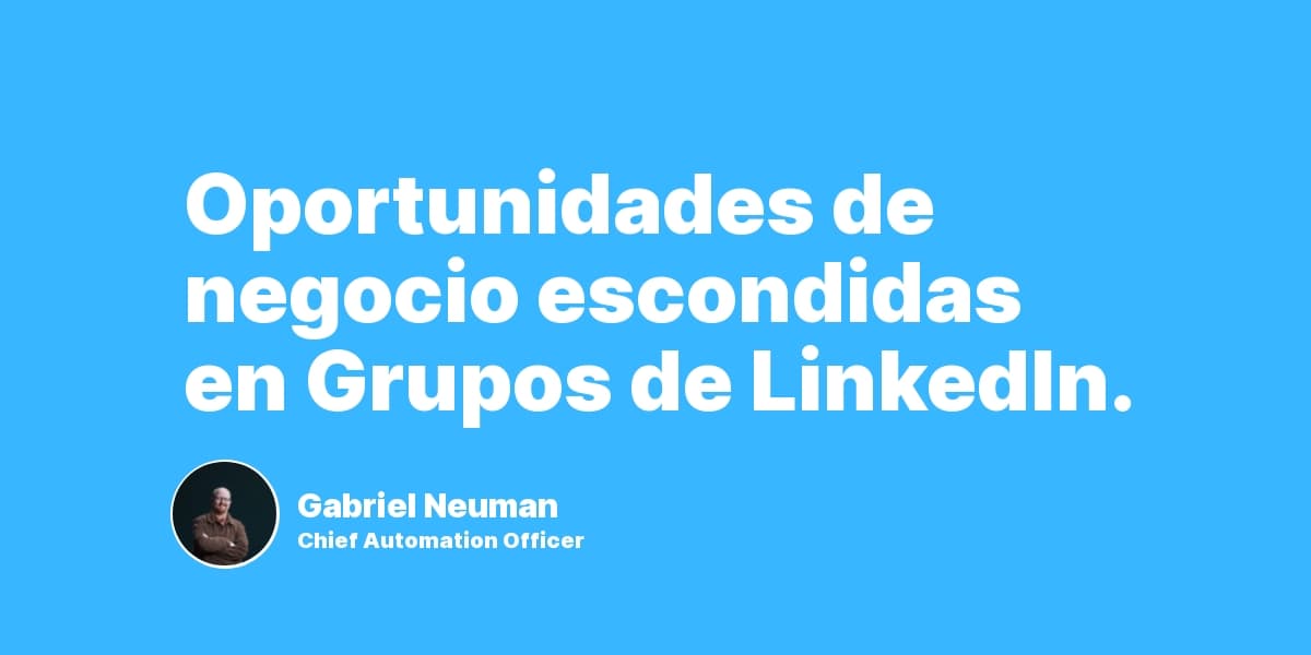Oportunidades de negocio escondidas en Grupos de LinkedIn.
