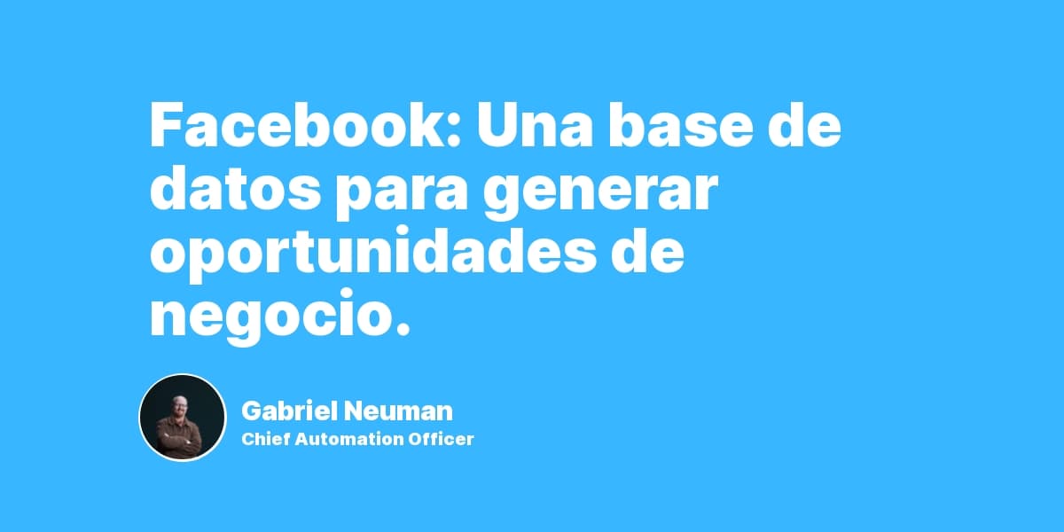 Facebook: Una base de datos para generar oportunidades de negocio.