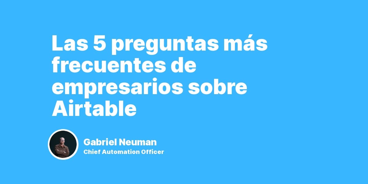 Las 5 preguntas más frecuentes de empresarios sobre Airtable