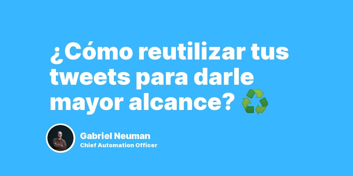 ¿Cómo reutilizar tus tweets para darle mayor alcance? ♻️