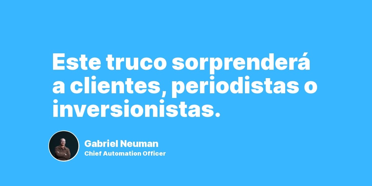 Este truco sorprenderá a clientes, periodistas o inversionistas.