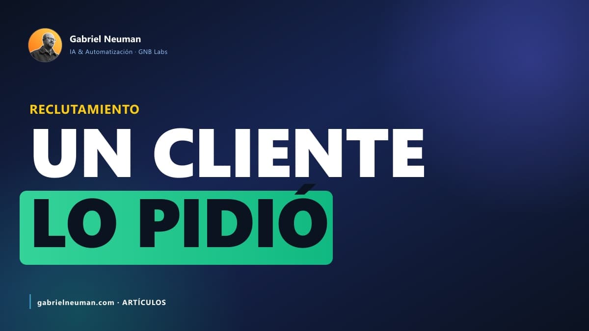 Cómo reclutamos con IA: la historia de un agente que un cliente nos pidió (2026)