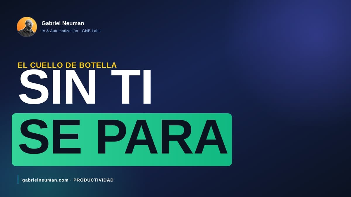 Mi negocio depende de mí: cómo dejar de ser el cuello de botella