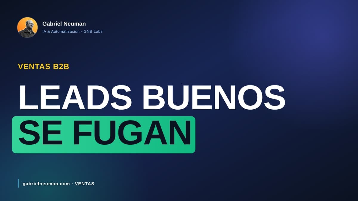 Por qué pierdes leads B2B buenos cada semana