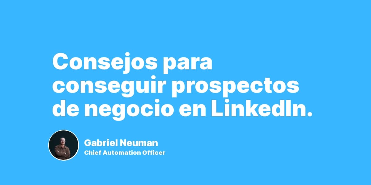 Consejos para conseguir prospectos de negocio en LinkedIn.