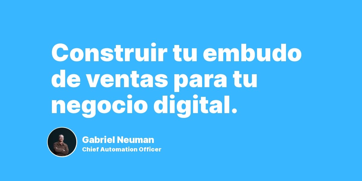 Construir tu embudo de ventas para tu negocio digital.