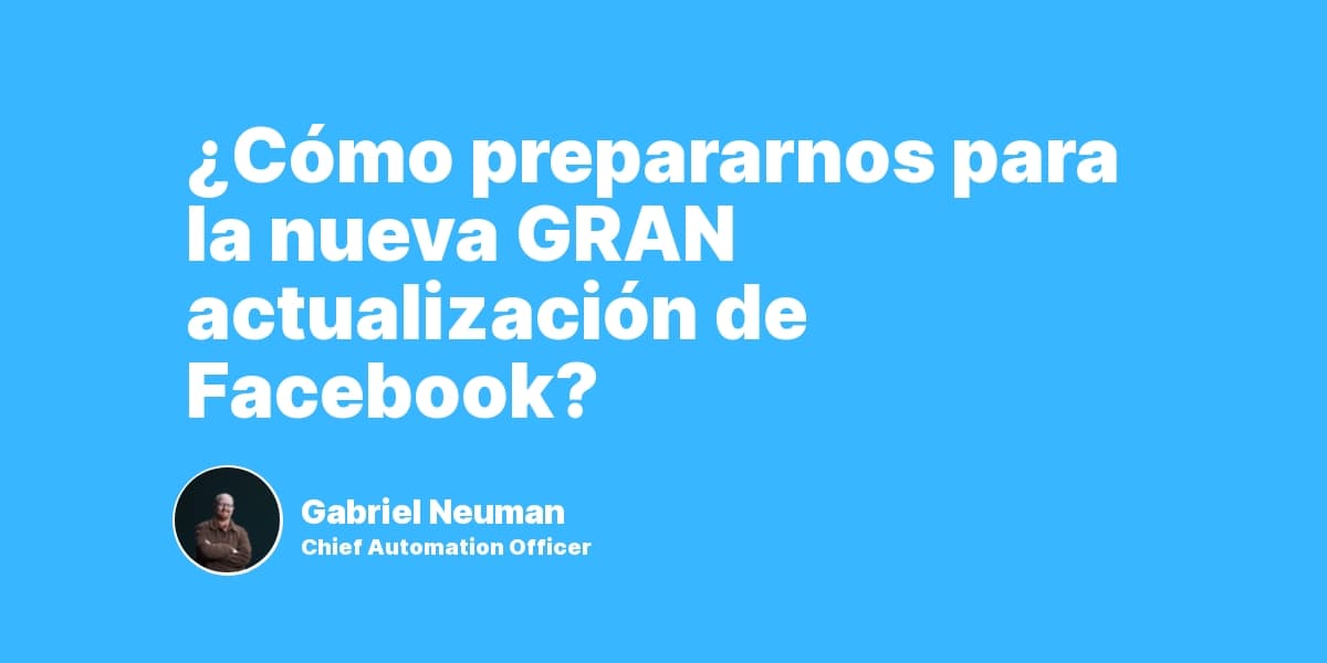 ¿Cómo prepararnos para la nueva GRAN actualización de Facebook?
