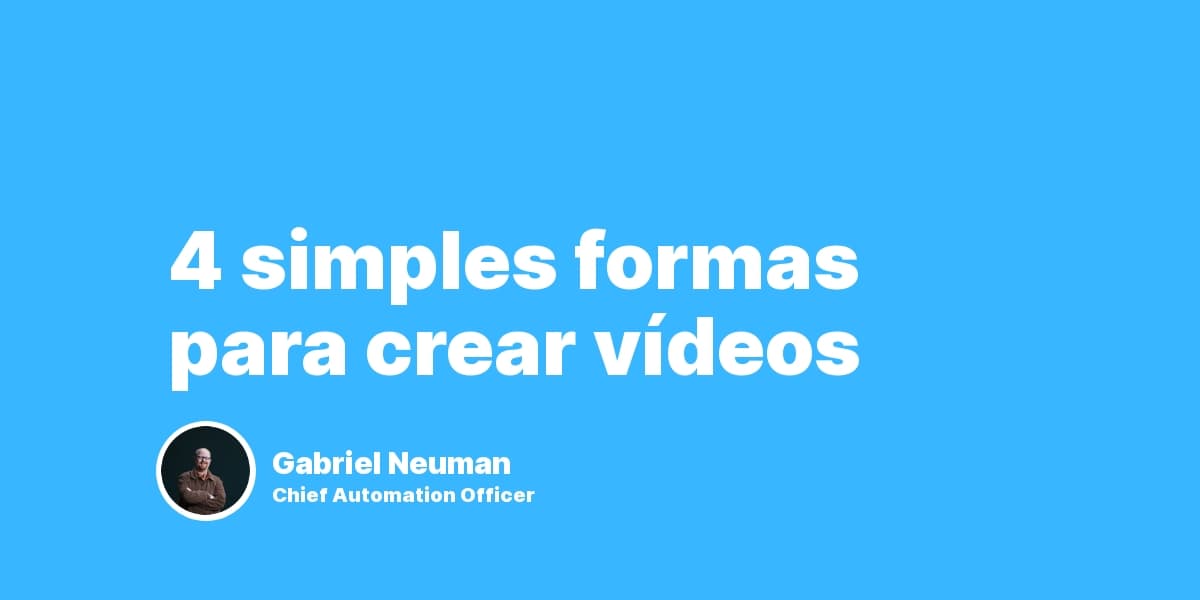 4 Simples formas para crear vídeos
