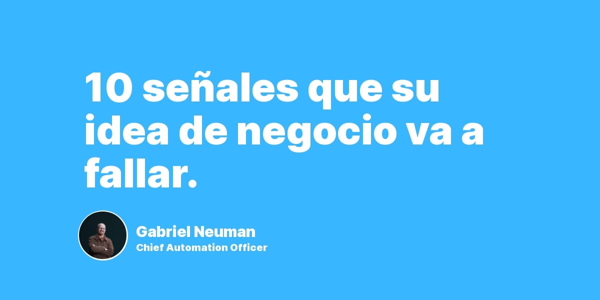 10 señales que su idea de negocio va a fallar.