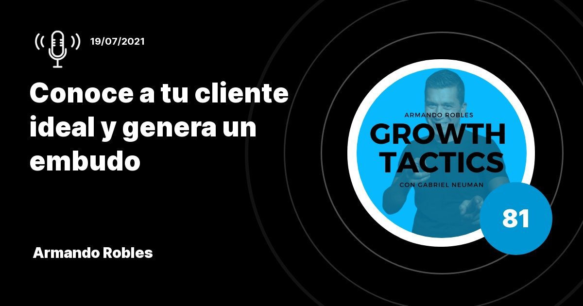 El Embudo de Ventas que Multiplica Ingresos: Domina tu Cliente Ideal con Armando Robles