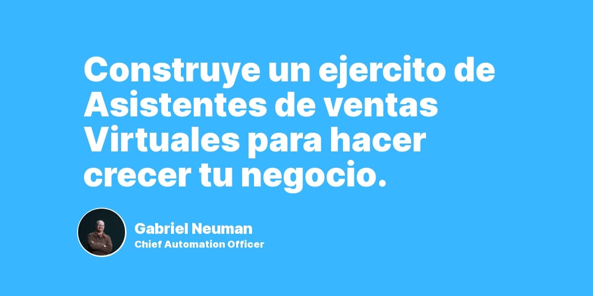 Construye un ejercito de Asistentes de ventas Virtuales para hacer crecer tu negocio.