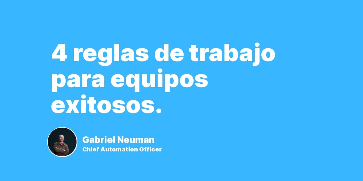4 reglas de trabajo para equipos exitosos.