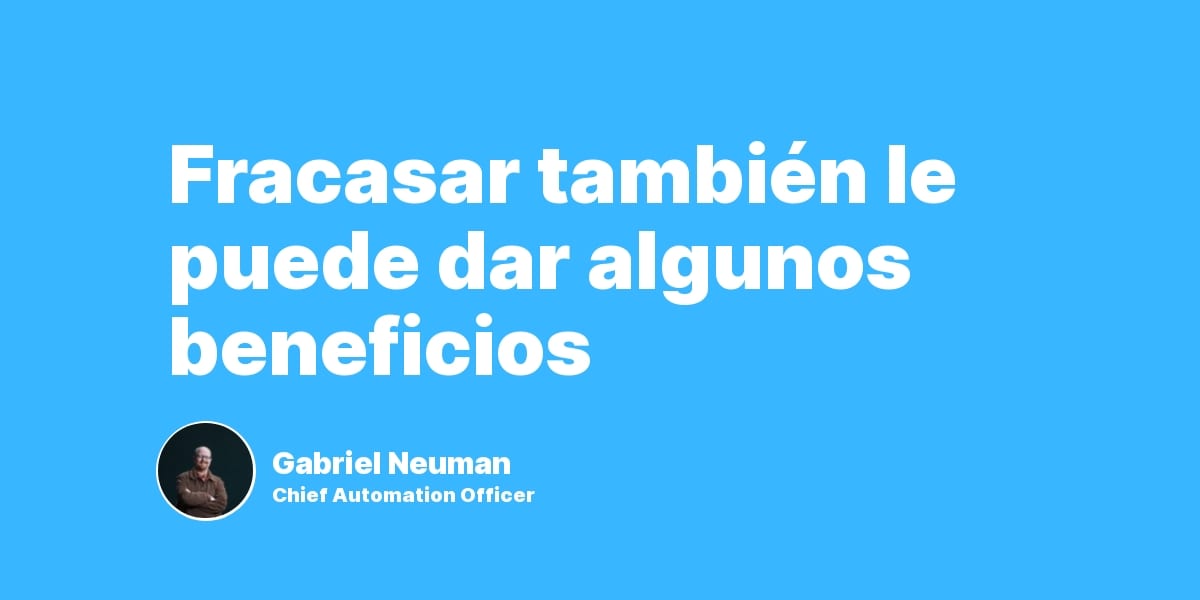 Fracasar también le puede dar algunos beneficios