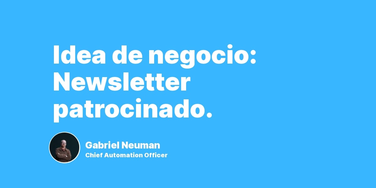 Idea de negocio: Newsletter patrocinado.