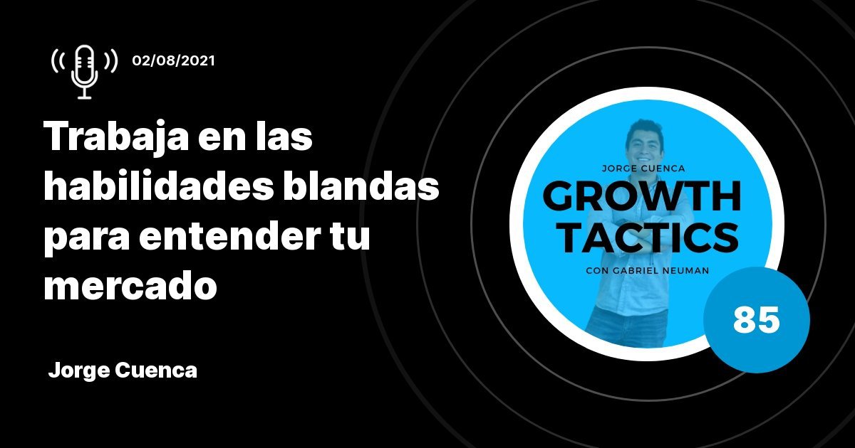 Cómo liderar equipos en una empresa en crecimiento: el modelo de habilidades blandas | Jorge Cuenca