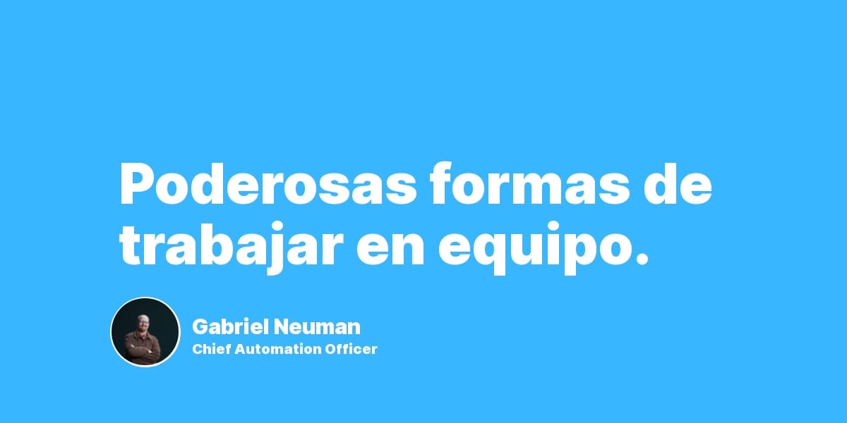 Poderosas formas de trabajar en equipo.