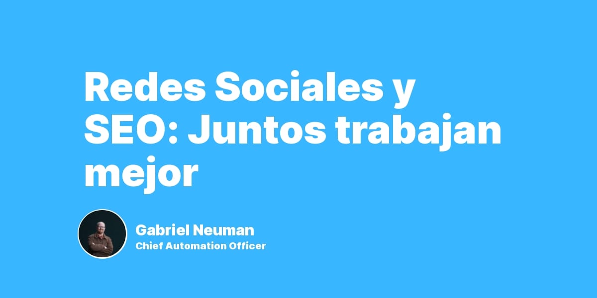 Redes Sociales y SEO: Juntos trabajan mejor