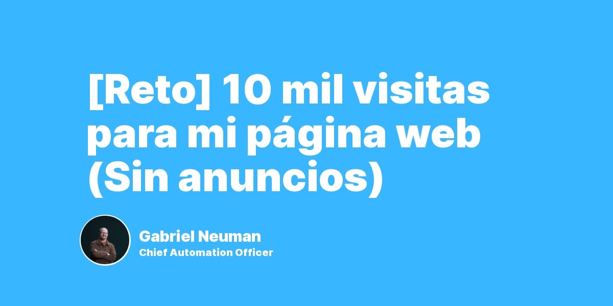 [Reto tráfico web] 10 mil visitas para mi página web (Sin anuncios)