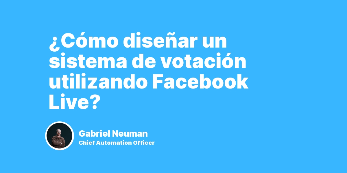 ¿Cómo diseñar un sistema de votación utilizando Facebook Live?