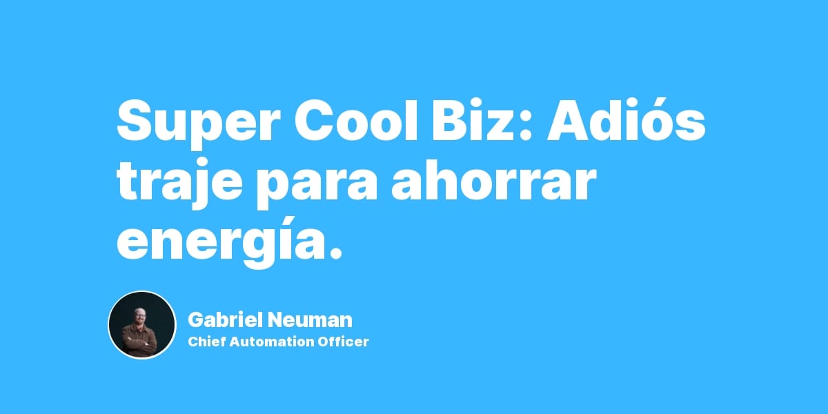Super Cool Biz: Adiós traje para ahorrar energía.