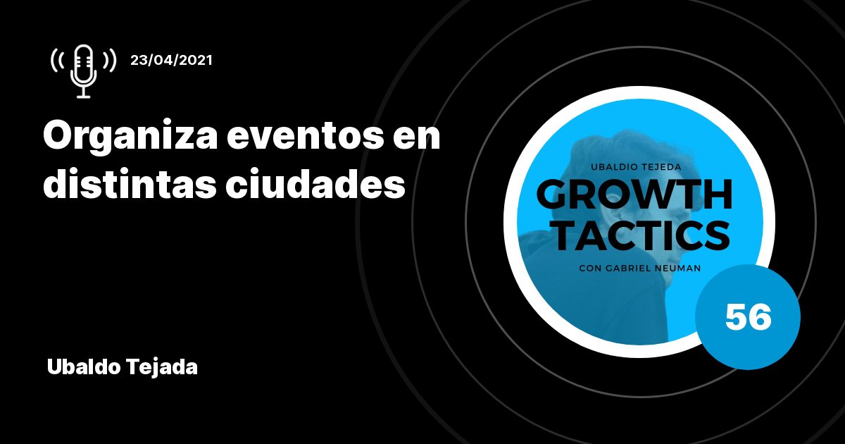 Cómo hacer crecer un negocio de servicios: el playbook de eventos y contenido | Ubaldo Tejada